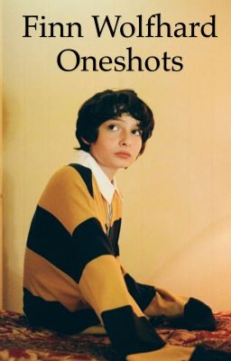 Read Stories Finn Wolfhard OneShots - TeenFic.Net