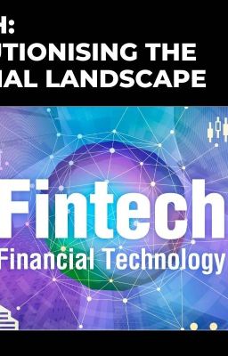 FinTech: Revolutionising the Financial Landscape