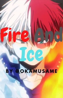 Fire And Ice (MHA/BNHA X OCish Reader)