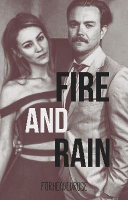 fire and rain // forheadedrose