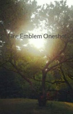 Fire Emblem Oneshots