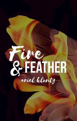 Read Stories Fire & Feather - TeenFic.Net