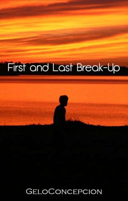 First and Last Break-Up [One Shot Story]