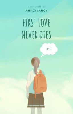 First Love Never Dies (Does it?)