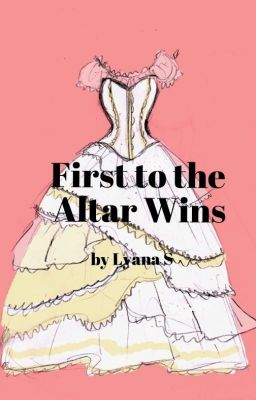 First to the Altar Wins (Wattpad Reading List choice)