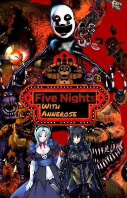 Five Nights with Annerose (Steel Witch of Annerose x FNAF)