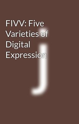 FIVV: Five Varieties of Digital Expression