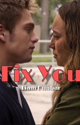 Fix You {Liam Dunbar #1}