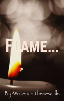 Flame...