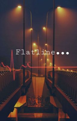 Flatline... (Completed)