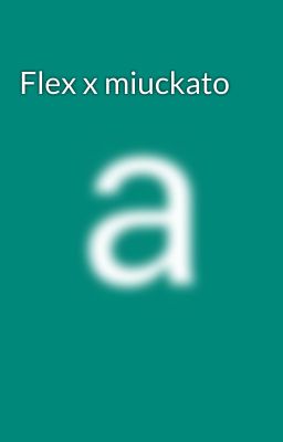 Flex x miuckato