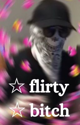 flirty bitch ☆ memeulous