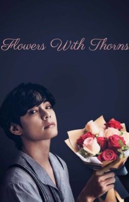 FlOWERS WITH THORNS | K.TH