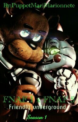 FNAF 1 x FNAF 5 - Friendly underground