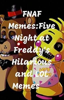 Fnaf Memes: Funny, Hilarious, Lol Memes