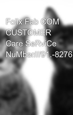 Folix Fab COM CUSTOMER Care SeRviCe NuMber///91.-8276965869)(((✍️❾❸❸❾❽⓿❸⓿❷❷))))