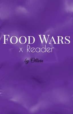 Food Wars x Reader