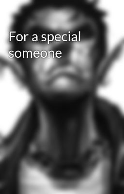 For a special someone