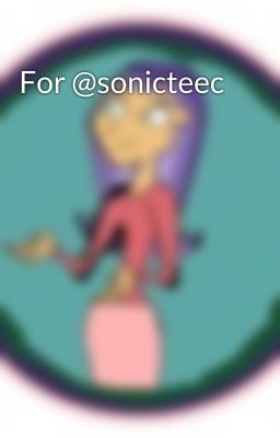 For @sonicteec