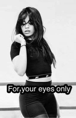 For Your Eyes Only (Camren)