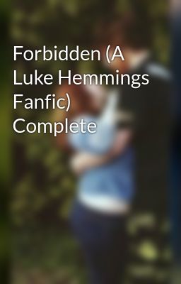 Forbidden (A Luke Hemmings Fanfic) Complete