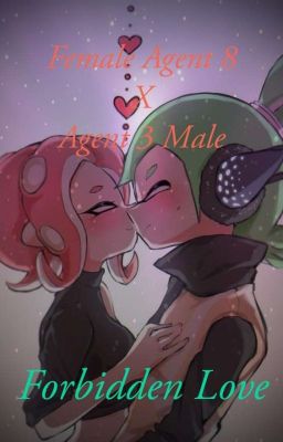 Read Stories Forbidden Love (Female) Agent 8 X Agent 3 (male)  - TeenFic.Net