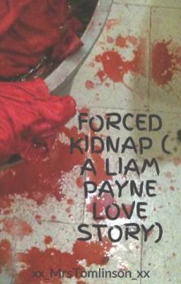 FORCED KIDNAP ( A LIAM PAYNE LOVE STORY)