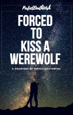 Forced To Kiss a Werewolf [Hiatus]