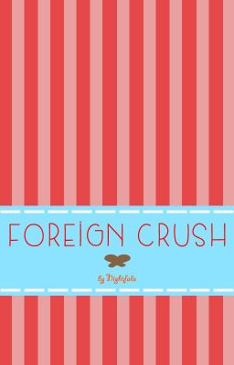 Foreign Crush