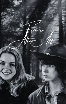 ~Forever After All~ A Carl Grimes Fanfiction