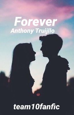 Forever//Anthony Truijllo 