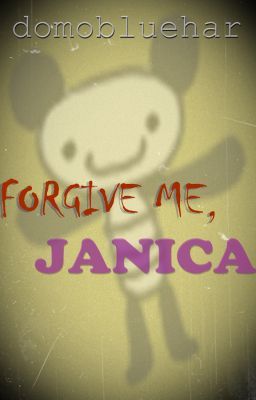 Forgive me, Janica (ONE SHOT)