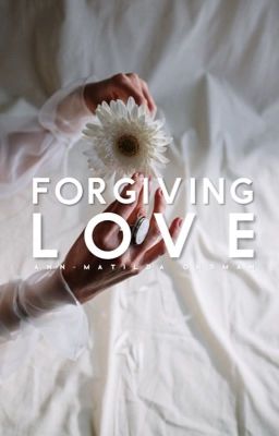 Forgiving Love | rewrite