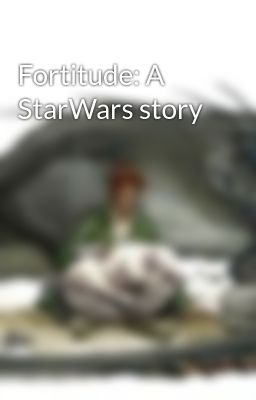 Fortitude: A StarWars story