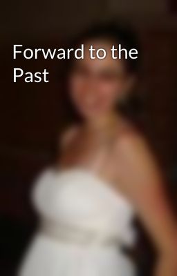 Forward to the Past