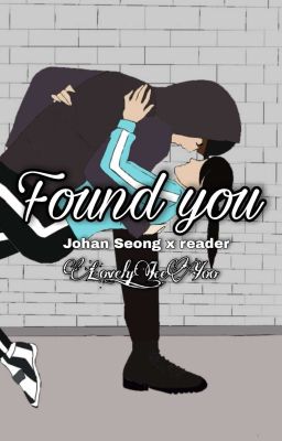 Found you [Johan Seong x Reader] 