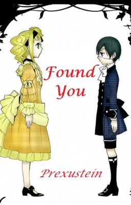 Found You (Kuroshitsuji // Ciel x Lizzy)