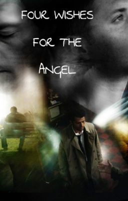 Four Wishes For The Angel // Destiel AU