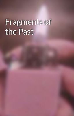 Fragments of the Past