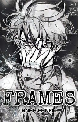 Frames (Mha Fanfic)