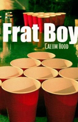 Frat Boy || Calum Hood