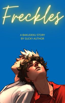 Freckles \ A BakuDeku Story