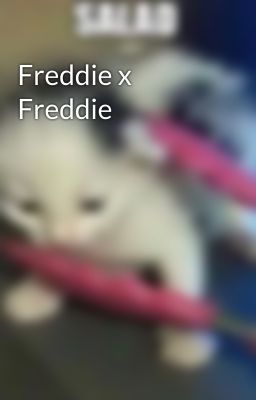 Freddie x Freddie