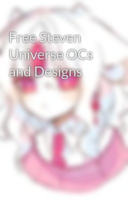 Free Steven Universe OCs and Designs