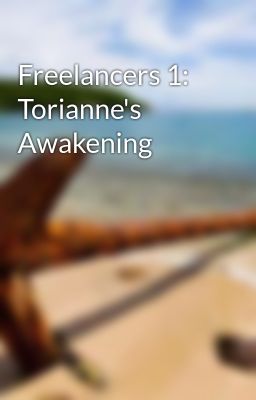 Freelancers 1: Torianne's Awakening