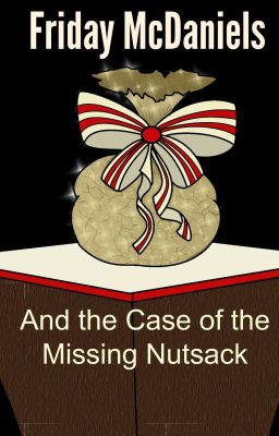Friday McDaniels and the Case of the Missing Nutsack