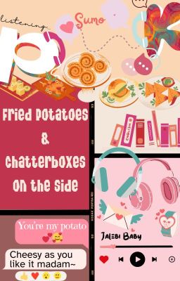 Fried potatoes and chatterboxes on the side