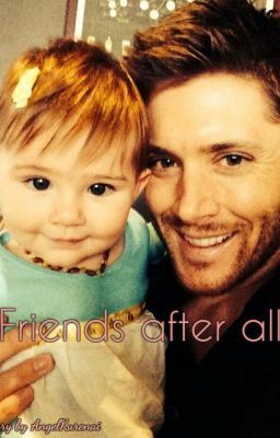 Friends after all - Dean Winchester x Reader