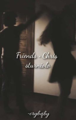 FRIENDS • CHRIS STURNIOLO