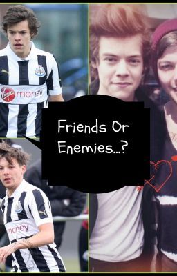 Friends Or Enemies...? (Larry Stylinson!) (NL) On Hold :(